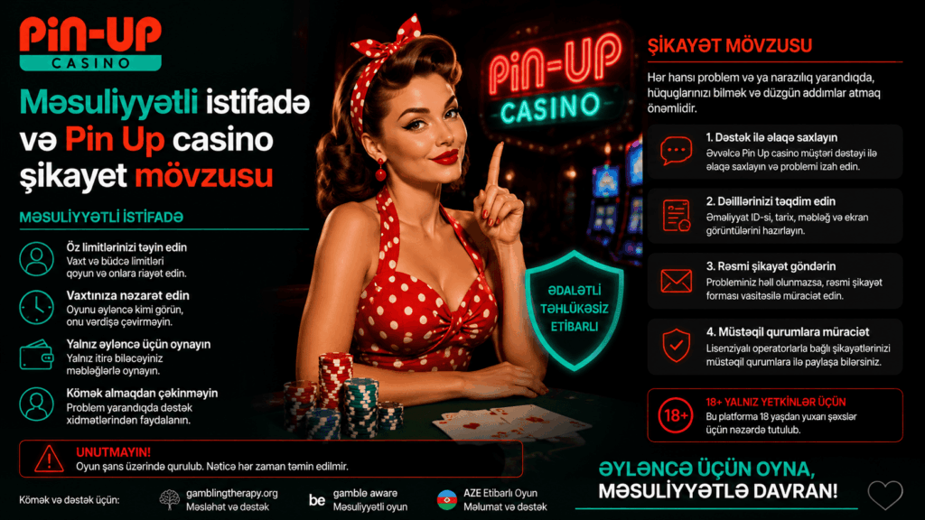 Məsuliyyətli istifadə və Pin Up casino şikayet mövzusu